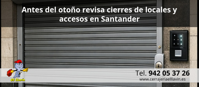 Antes del otoño revisa cierres de locales y accesos en Santander Antes del otoño revisa cierres de locales y accesos en Santander