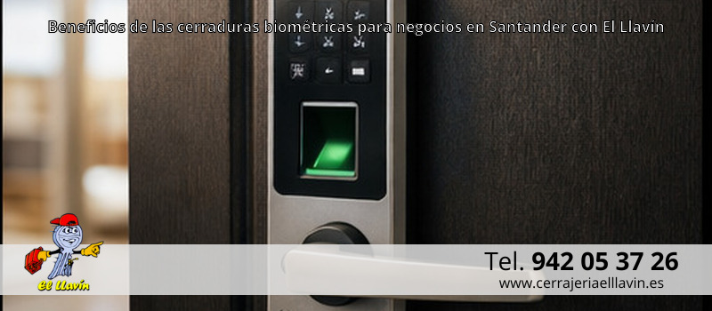 Beneficios de las cerraduras biométricas para negocios en Santander con El Llavín Beneficios de las cerraduras biométricas para negocios en Santander con El Llavín