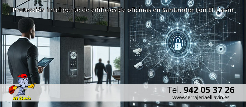 Protección inteligente de edificios de oficinas en Santander con El Llavín