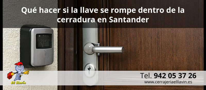 Qué hacer si la llave se rompe dentro de la cerradura en Santander Qué hacer si la llave se rompe dentro de la cerradura en Santander