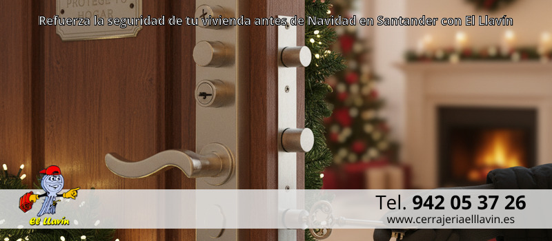 Refuerza la seguridad de tu vivienda antes de Navidad en Santander con El Llavín