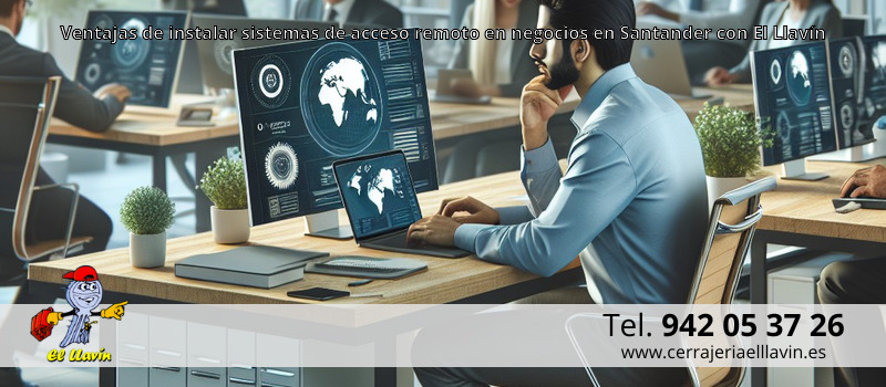 Ventajas de instalar sistemas de acceso remoto en negocios en Santander con El Llavín